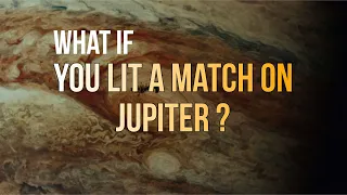 Igniting the Gas Giant: What If You Lit a Match on Jupiter? | Galaxy gaze