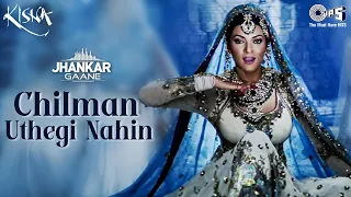 Chilman Uthegi Nahin - Jhankar | Alka Yagnik | Kailash Kher | Hariharan | Hindi Song
