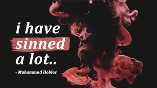 I have sinned a lot.. | Muhammad Hoblos