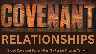 Building Covenant Relationships (Part 3) - Pastor Thomas Terry - 6/2/24
