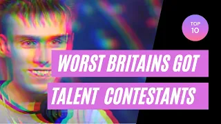 Top 10 worst Britains Got Talent contestants