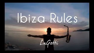 Ibiza Rules - LuGotti (Official Saxophone Video)