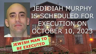 Scheduled Execution (10/10/23): Jedidiah Murphy – Texas Death Row – Jewish Man to be Executed