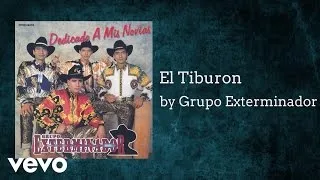 Grupo Exterminador - El Tiburon (AUDIO)