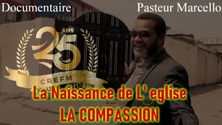 Pasteur Marcello Tunasi 🎂🙏🙏25 Ans de l'Eglise la Compassion , Documentaire inédit