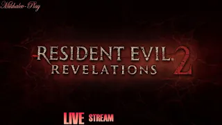 Стрим ➤  Resident Evil Revelations 2 Ep.1  #1
