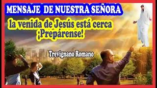 La venida de Jesús está cerca ¡Prepárense! - Mensaje de nuestra Señora