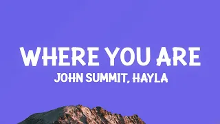 John Summit & Hayla - Where You Are (Lyrics)