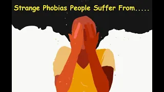 Strange Phobias People Suffer From.....let know