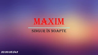 MAXIM-SINGUR ÎN NOAPTE