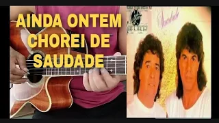 Ainda Ontem Chorei de Saudade | João Mineiro e Marciano | Aula de Violão