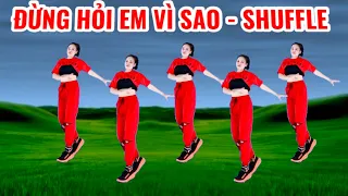 ĐỪNG HỎI EM VÌ SAO - SHUFFLE DANCE