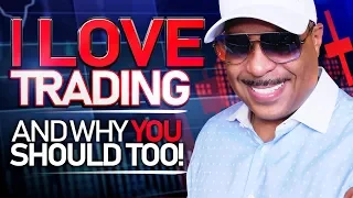 I Love Trading And Why You Should Too