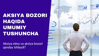 Aksiya bozori haqida umumiy tushuncha (Yangi o'rganuvchilar uchun)