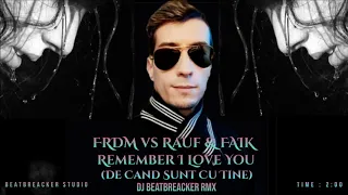 FRDM vs SHAMI ft  Rauf & Faik - Запомни I love you vs De Cand Sunt Cu Tine(BEATBREACKER RMX)