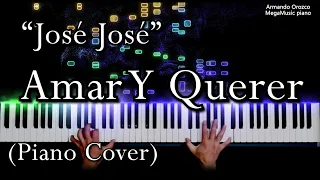Amar Y Querer - José José ( Piano Cover - Armando Orozco )