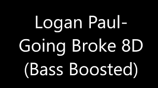 Logan Paul Going Broke 8D Bass Boosted