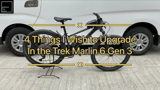 4 Things I Wish to Upgrade or Change | Trek Marlin 6 2023 Gen 3
