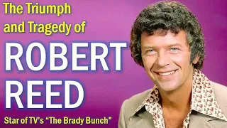 The Triumphant and Tragic Life of Robert Reed from TV's "The Brady Bunch"