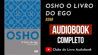 OSHO O LIVRO DO EGO - AUDIOBOOK COMPLETO [PT-BR]