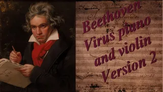 Beethoven Virus piano and violin version 2