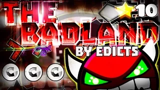 INCREDIBLEY XL DEMON? The BadLand' 100% COMPLETE (3 coins) By Edicts [INSANE DEMON?] | Geometry Dash