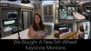 We Bought A New 5th Wheel - Keystone Montana