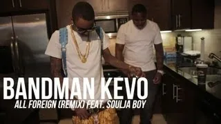 Bandman Kevo f/ Soulja Boy - All Foreign [Remix]