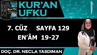 129. KUR'AN SAYFASI Kelime Meali,İ'râbı,Kısa Tefsiri (EN'ÂM 19 - 27) Necla Yasdıman Kur'an Ufku