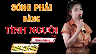 Nhạc Chế Đời l Sống Phải Bằng Tình Người- Kim Nhung l Giờ Thì Nên Tin Ai ? l Danh Tuấn Trung