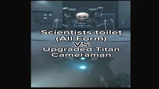 Upgraded Titan Cameraman VS Scientist Toilet (All form)