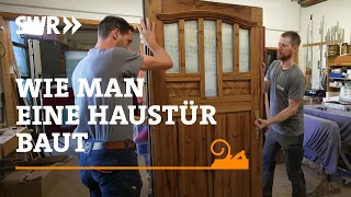 Wie man eine Haustür baut | SWR Handwerkskunst