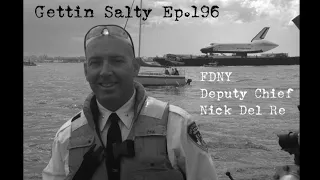 GETTIN’ SALTY EXPERIENCE PODCAST Ep. 196 | FDNY DEPUTY CHIEF NICK DEL RE.