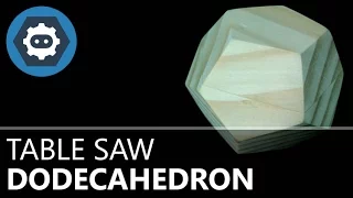 Making a solid wood dodecahedron on the table saw