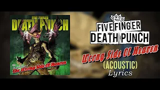 Five Finger Death Punch - Wrong Side of Heaven (Acoustic) (Lyric Video) (HQ)