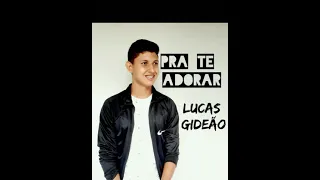 Lucas gideão Pra te adorar (áudio oficial).