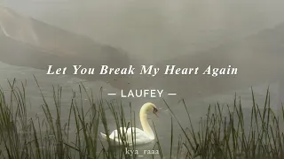 Let you break my heart again- Laufey Lyrics