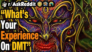 If You've Done DMT, What's Your Story? (Real Experiences)