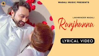 Ranjhanna - Lakhwinder Wadali | Lyrical | Sachin Ahuja | Latest Video 2022 | Wadali Music