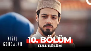 Kızıl Goncalar 10. Bölüm