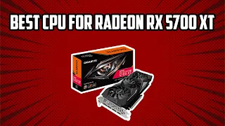 The Best CPUs for RX 5700 XT and RX 5700 in 2023