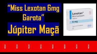 🌻 Júpiter Maçã - Miss Lexotan 6mg Garota 🌻