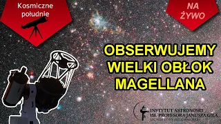 🔭 Wielki Obłok Magellana i obserwacje nocnego nieba z półkuli południowej.  LIVE 105