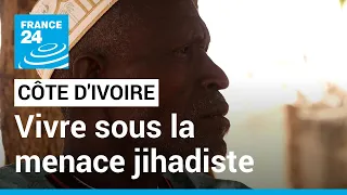 Côte d’Ivoire : vivre malgré la menace jihadiste • FRANCE 24