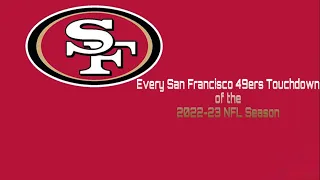 Every San Francisco 49ers Touchdown of the 2022-23 NFL Season and Game Winner