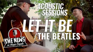 Let It Be - The Beatles (Acoustic Cover) by THE NEWS on Magic Carpets