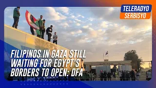 Filipinos in Gaza still waiting for Egypt's borders to open: DFA