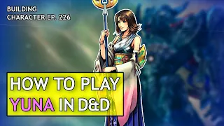 How to Play Yuna in Dungeons & Dragons (Final Fantasy X build for D&D 5e)
