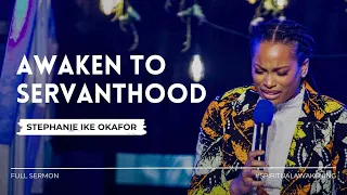 AWAKEN TO SERVANTHOOD | Stephanie Ike Okafor