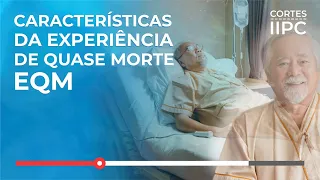 Características da Experiência de Quase Morte - EQM (Cortes-IIPC)